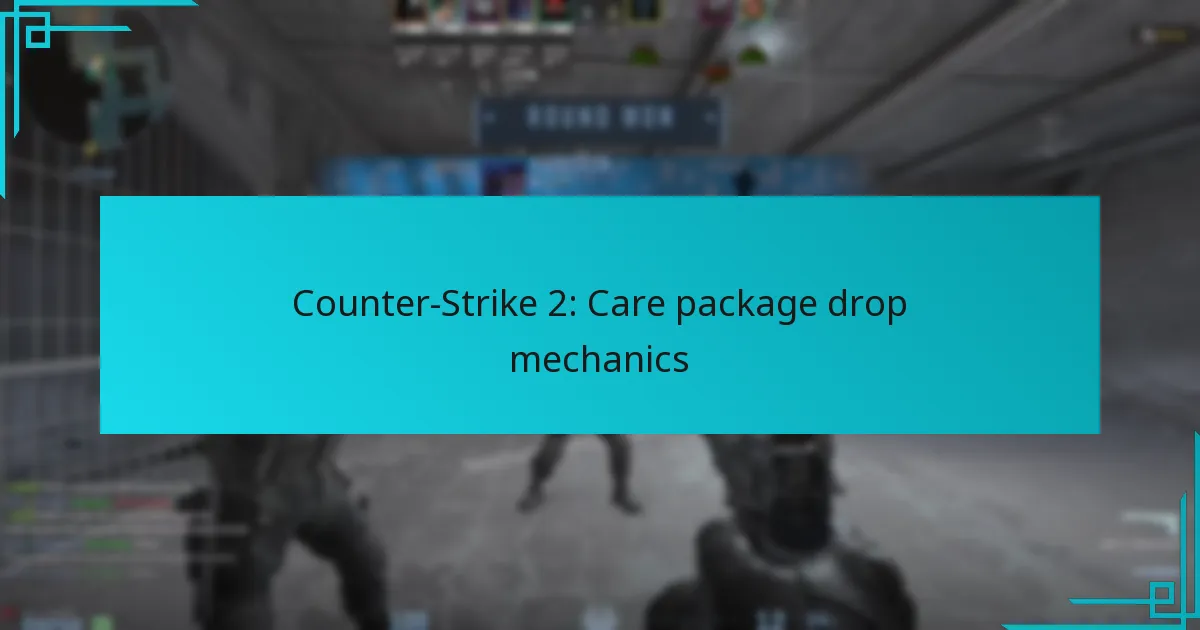 Counter-Strike 2: Care package drop mechanics