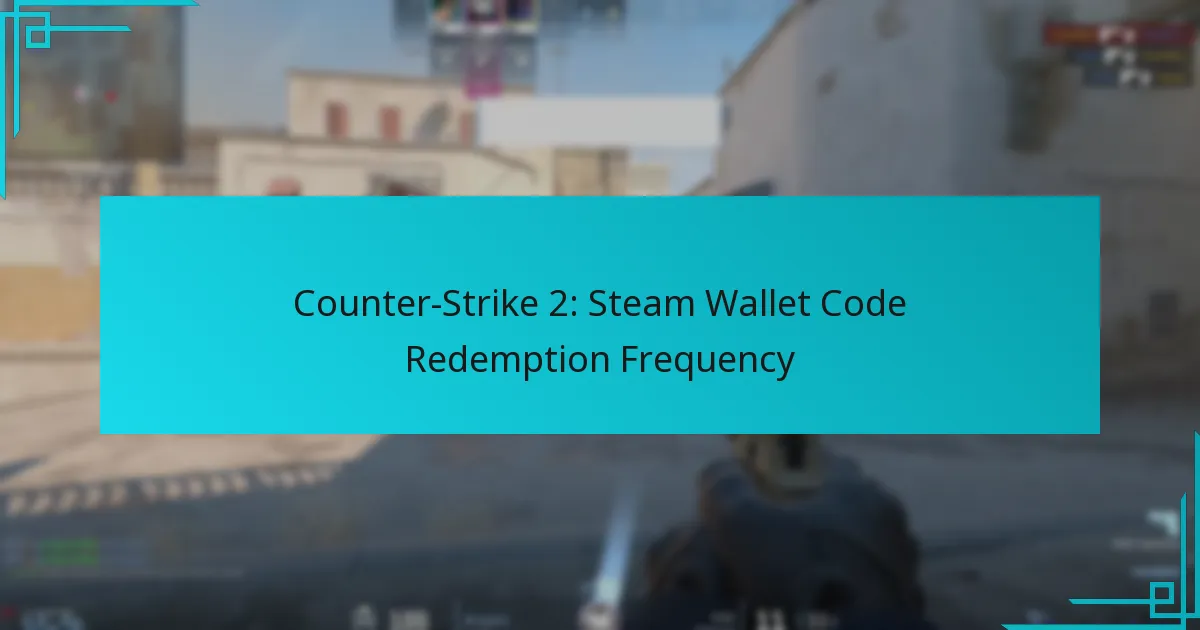 Counter-Strike 2: Steam Wallet Code Redemption Frequency