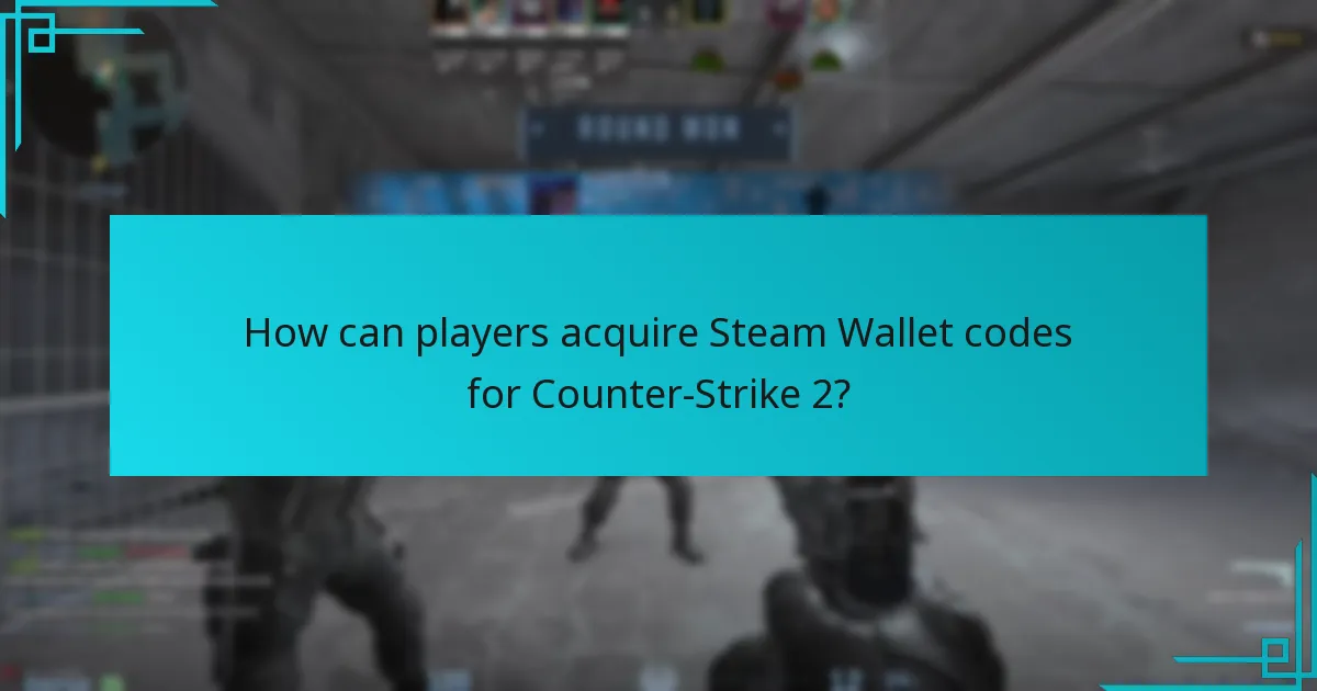 How can players acquire Steam Wallet codes for Counter-Strike 2?