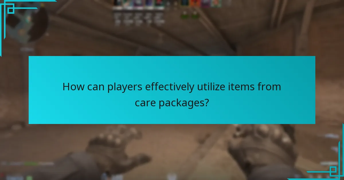 How can players effectively utilize items from care packages?