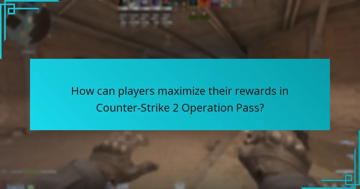 How can players maximize their rewards in Counter-Strike 2 Operation Pass?
