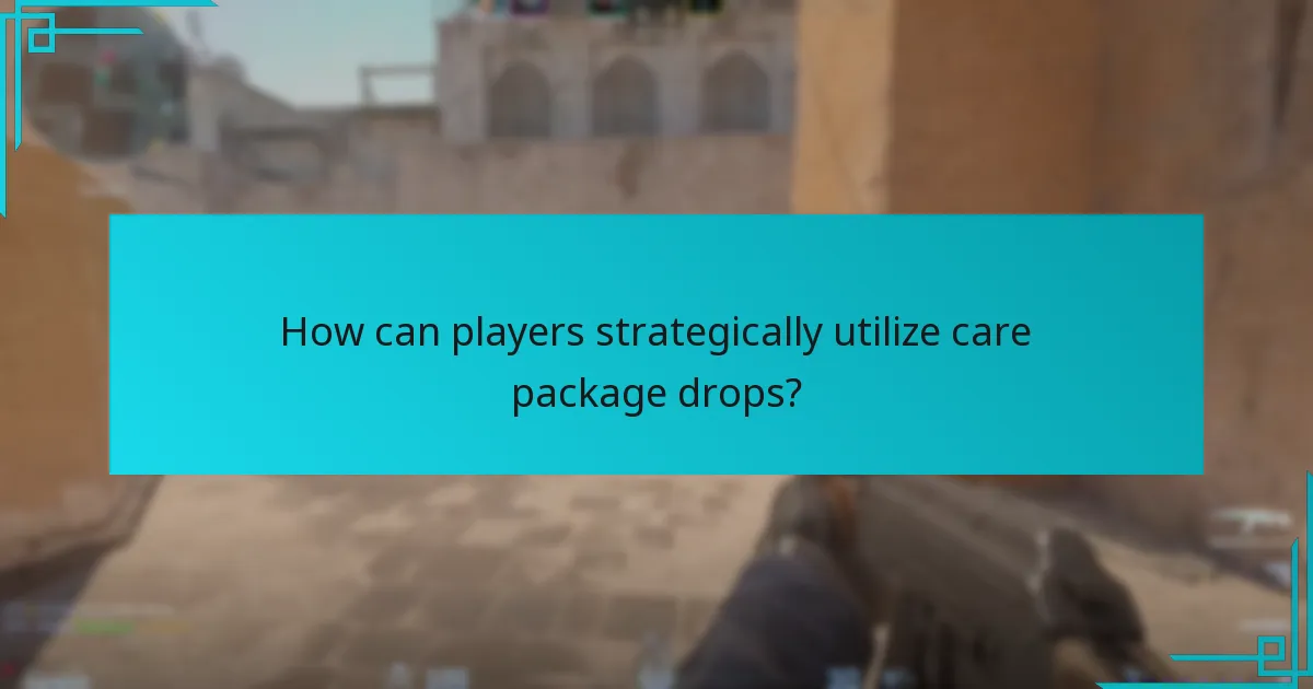 How can players strategically utilize care package drops?