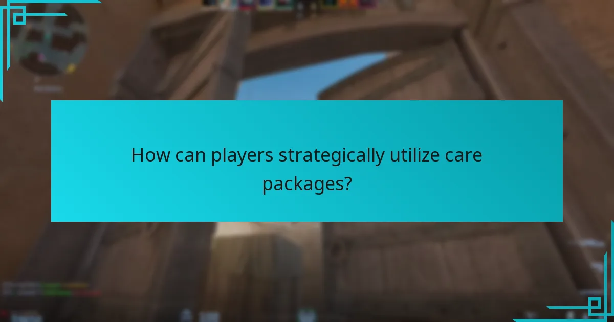 How can players strategically utilize care packages?