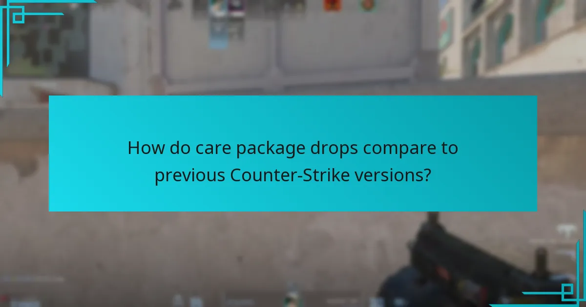 How do care package drops compare to previous Counter-Strike versions?
