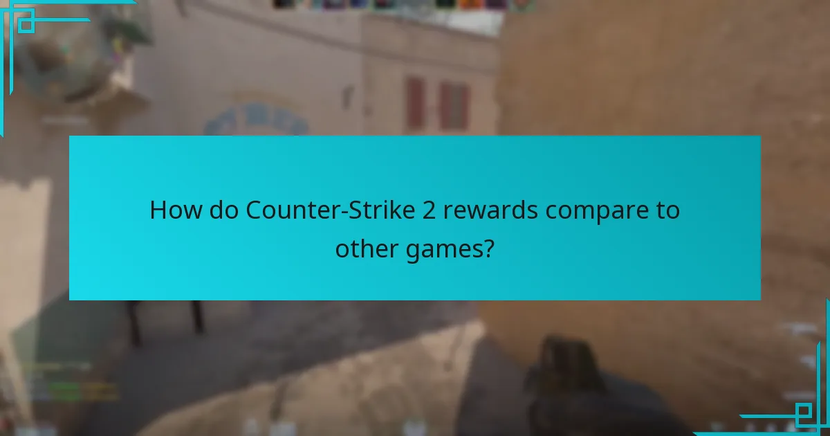 How do Counter-Strike 2 rewards compare to other games?