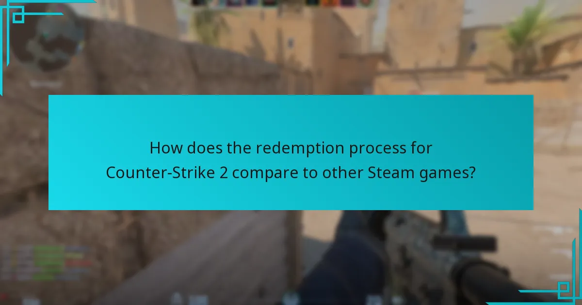 How does the redemption process for Counter-Strike 2 compare to other Steam games?
