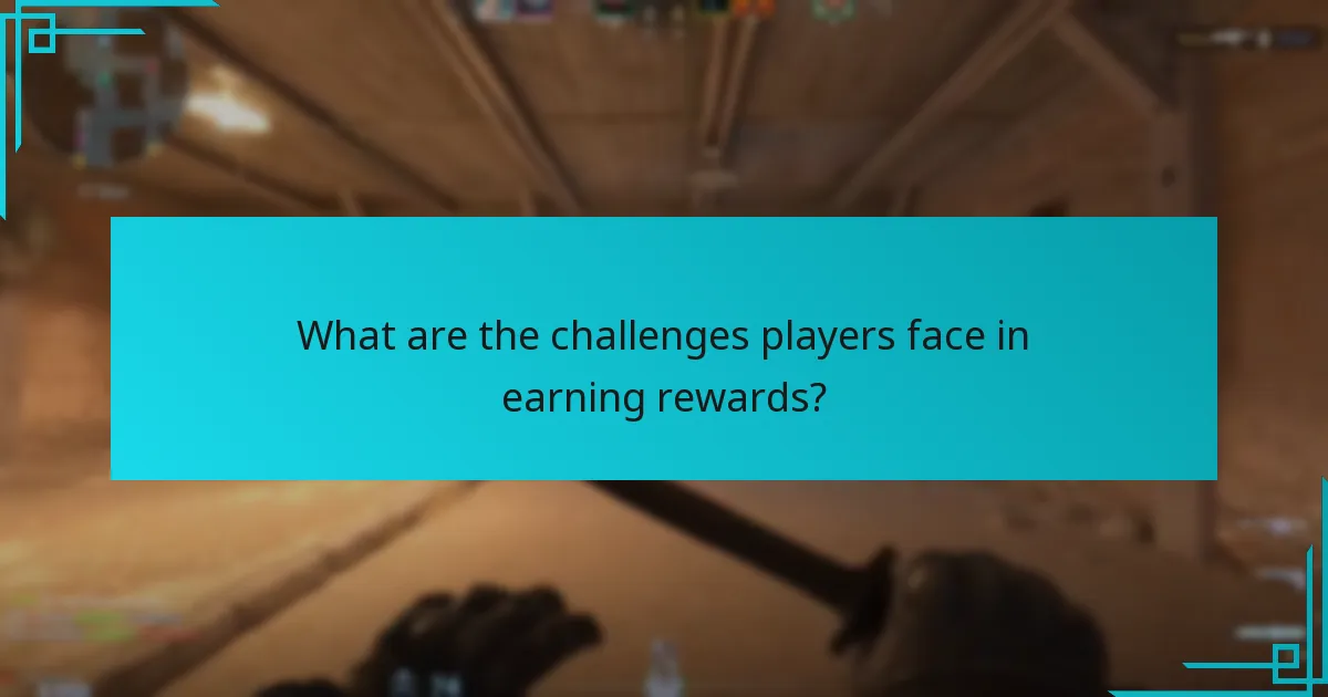 What are the challenges players face in earning rewards?