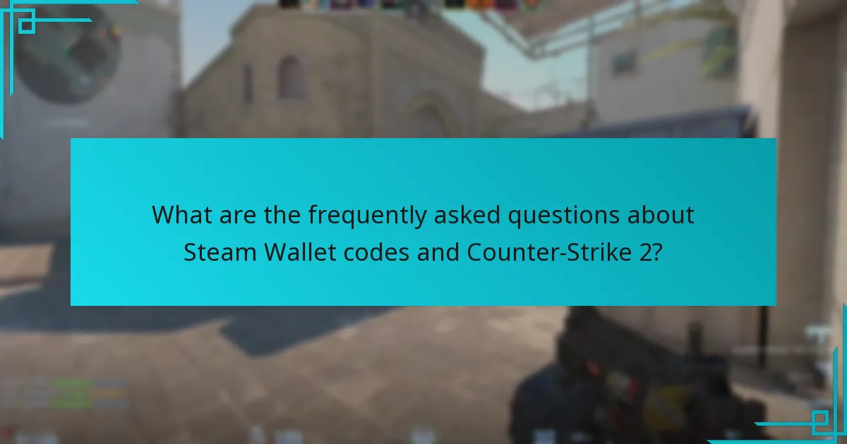 What are the frequently asked questions about Steam Wallet codes and Counter-Strike 2?
