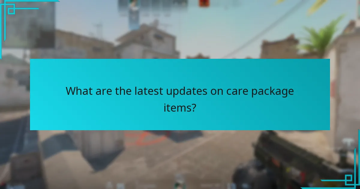 What are the latest updates on care package items?
