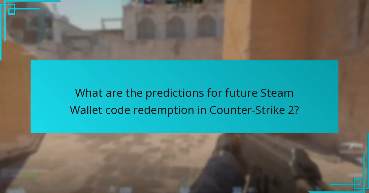 What are the predictions for future Steam Wallet code redemption in Counter-Strike 2?