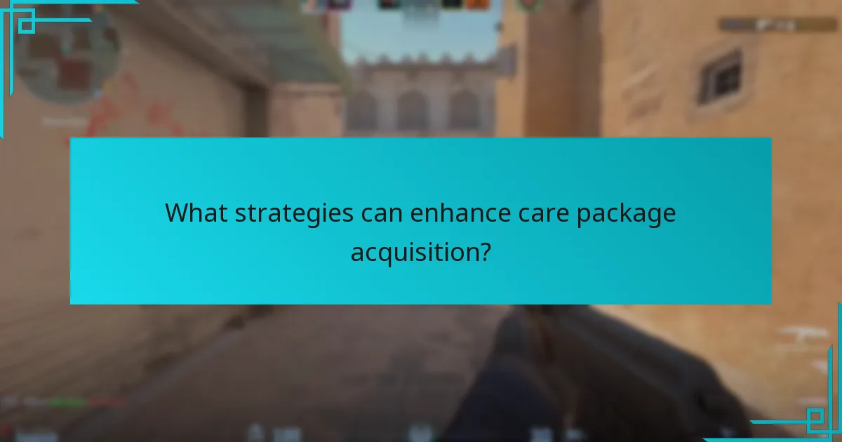 What strategies can enhance care package acquisition?