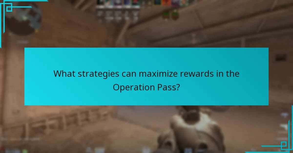 What strategies can maximize rewards in the Operation Pass?