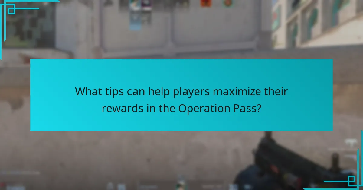 What tips can help players maximize their rewards in the Operation Pass?
