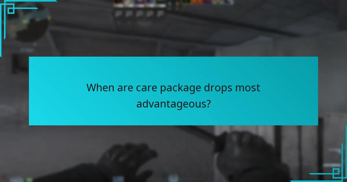 When are care package drops most advantageous?